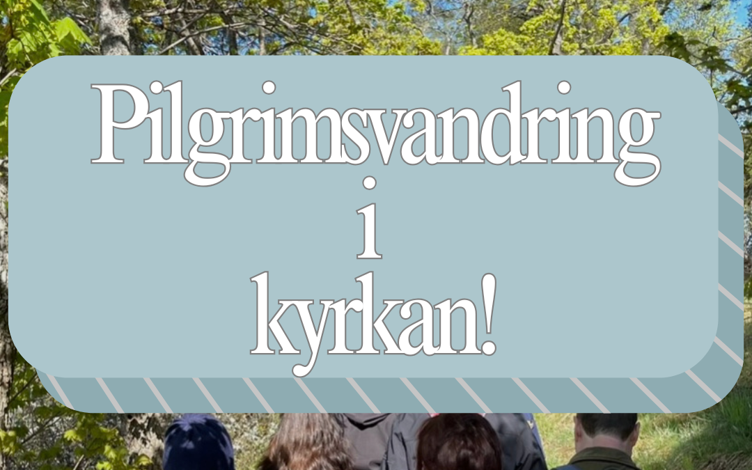 OBS! ÄNDRADE PLANER Pilgrimsvandring 14 maj